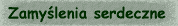 Zamy�lenia serdeczne