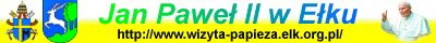 Jan Paweł II w Ełku -- Serwis firmy Ełknet